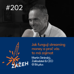 Obrázek epizody #202 | Martin Stránský | Jak fungují streaming money a proč vás to má zajímat