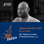 Obrázek epizody 191 | Petr Zelenka | Zákazníci budou věřit AI, ne vám