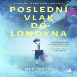 Obrázek epizody Poslední vlak do Londýna (Meg Waite Claytonová) - vyjde 21. 10. 2020