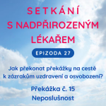 Obrázek epizody Epizoda 27 Překážka zázraků č. 15 - Neposlušnost