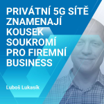 Obrázek epizody Privátní 5G sítě znamenají kousek soukromí pro firemní business 2/2