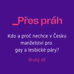 Obrázek epizody Kdo a proč nechce v Česku manželství pro gay a lesbické páry?