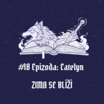 Obrázek epizody #18 Epizoda: Catelyn – Vražda | Zima se blíží