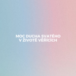 Obrázek epizody MOC DUCHA SVATÉHO V ŽIVOTĚ VĚŘÍCÍCH