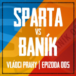 Obrázek epizody VLÁDCI PRAHY #005: Slepená Sparta se s Baníkem nadřela. Kara fakt není Messi! Co Solbakken?