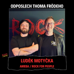 Obrázek epizody Odposlech Thoma Frödeho - Luděk Motyčka (ROCK FOR PEOPLE / AMEBA)