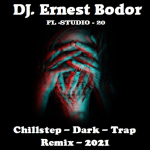 Obrázek epizody DJ. Ernest Bodor - FL Chillstep Dark Trap Remix 2021