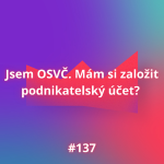 Obrázek epizody #137 Jsem OSVČ. Mám si založit podnikatelský účet?