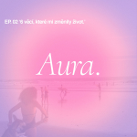 Obrázek epizody Aura. — EP02 '6 věcí, které mi změnily život'