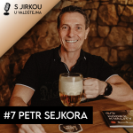 Obrázek epizody #7 Petr Sejkora - Pan výčepní Plzeňského Prazdroje