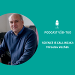 Obrázek epizody Podcast VŠB-TUO #2 - Science is calling - Miroslav Vozňak