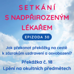 Obrázek epizody Epizoda 30 Překážka zázraků č. 18 - Lpění na okultních předmětech