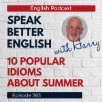 Obrázek epizody Speak Better English with Harry | Episode 383