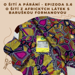 Obrázek epizody Epizoda 5.6 - O šití z afrických látek s Baruškou Formanovou