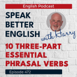 Obrázek epizody Speak Better English with Harry | Episode 472