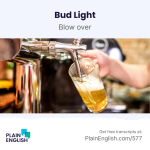 Obrázek epizody Bud Light in hot water after trans influencer video | Learn phrasal verb 'blow over'