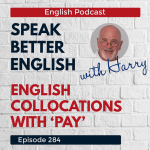 Obrázek epizody Speak Better English with Harry | Episode 284