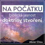 Obrázek epizody Na počátku - biblická jasnost doktríny stvoření