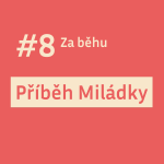 Obrázek epizody #8 SPECIÁL: Příběh Miládky: Zrození vytrvalosti