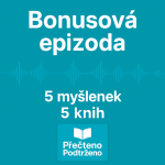 Obrázek epizody #09 | Bonus: 5 myšlenek z 5 knih – nejkratší tahák pro vztahy, práci i peníze