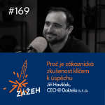 Obrázek epizody 169: Jiří Havlíček | Proč je zákaznická zkušenost klíčem k úspěchu