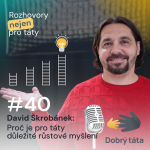 Obrázek epizody #40 Proč je pro táty důležité růstové myšlení - David Škrobánek