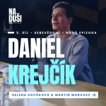 Obrázek epizody Daniel Krejčík: Sebevědomí jsem hledal deset let. Nejtěžší životní období mě naučilo znát své hranice