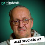 Obrázek epizody ALEŠ STUCHLÍK #2: "Mozek nerozezná realitu od představy." Toto je největší superschopnost 21.století