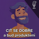 Obrázek epizody Ciť se dobře a buď produktivní - Cesta ke šťastnému životu.