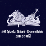 Obrázek epizody #60 Epizoda: Eddard – Krev v ulicích | Zima se blíží