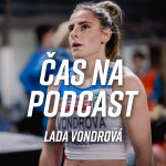 Obrázek epizody #31 Lada Vondrová - Hranice 50 sekund je pořád daleko, Jarmila nám to vzala od 100 po 800 | ČAS NA PODCAST