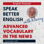 Obrázek epizody Speak Better English with Harry | Episode 429