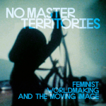 Obrázek epizody Cinema and Everyday Resistance | No Master Territories