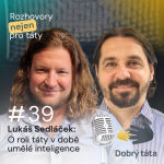 Obrázek epizody #39 O roli táty v době umělé inteligence - Lukáš Sedláček