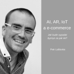 Obrázek epizody #46 AI, AR, IoT a e-commerce – Jak bude vypadat byznys za pár let? – Petr Laštovka