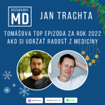 Obrázek epizody Tomášova Top epizóda za Rok 2022: Jan Trachta - Ako si udržať radosť z Medicíny