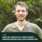 Obrázek epizody #53 Marek Vich: Meditací ven ze stresu a úzkostí – neobyčejně obyčejná praxe léčení vnitřního světa