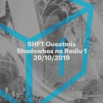 Obrázek epizody Shadowbox @ Radio 1 20/10/2019: SHFT Guestmix