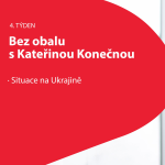 Obrázek epizody 4. týden 2022 Bez obalu s K. Konečnou: Ukrajina aneb kdo chce válku