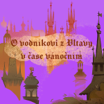 Obrázek epizody Stověžatá vypráví: O vodníkovi z Vltavy v čase vánočním
