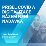 Obrázek epizody Jitka Řeháková, Petr Vostrý:  Přišel covid a digitalizace rázem není nadávka 1/2