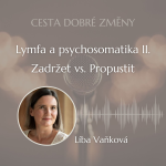 Obrázek epizody Lymfa a psychosomatika: II. Zadržet vs. Propustit - Líba Vaňková