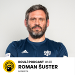 Obrázek epizody 140: Roman Šuster: Trenér musí bejt tak trochu psycholog