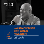 Obrázek epizody 243 | Jiří Devát | Jak dělat správná rozhodnutí, když budoucnost nikdo nezná