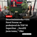 Obrázek epizody Desetiminutovka #154: Pavel Ferenc se probojoval do TOP 50 SuperStar. „Nevěřil jsem tomu,“ říká