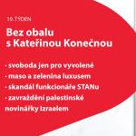 Obrázek epizody 19. týden Bez obalu s K. Konečnou: svoboda jen pro vyvolené; maso a zelenina luxusem; skandál funkcionáře STANu; zavraždění palestinské novinářky Izraelem