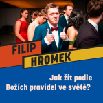 Obrázek epizody JAK ŽÍT PODLE BOŽÍCH PRAVIDEL VE SVĚTĚ? - Filip Hromek