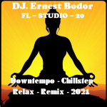 Obrázek epizody DJ. Ernest Bodor - FL Downtempo Chillstep Relax Remix 2021