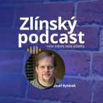 Obrázek epizody Zlínský podcast - Josef Ryšánek