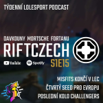 Obrázek epizody RIFTCZECH S1E15: Misfits končí v LEC, slabá Evropa, šílenosti v Challengers a změny EU Masters